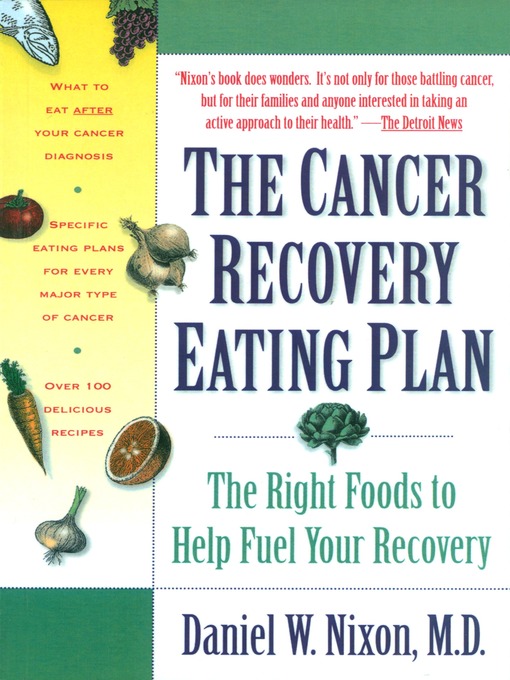 Title details for The Cancer Recovery Eating Plan by Daniel W. Nixon, M.D. - Available